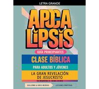 La Gran Revelación de Jesucristo: Apocalipsis: Clase Bíblica: 66 (Clase Bíblica Dominical Para Jóvenes Y Adultos)