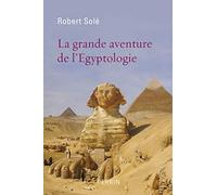 La grande aventure de l'égyptologie