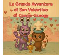 La Grande Avventura di San Valentino di Cosmo-Scoopy: Un viaggio dolce e ghiacciato (cosmo-scoopy (edizione italiana))