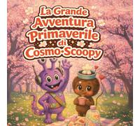 La Grande Avventura Primaverile di Cosmo-Scoopy: Una Dolce Storia di Picnic sotto i Ciliegi per Bambini dai 2 ai 6 Anni (cosmo-scoopy (edizione italiana))