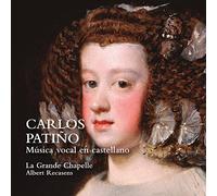 La Grande Chapelle; Albert Recasens - Carlos Pati?o: M?sica vocal en castellano