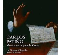 LA GRANDE CHAPELLE/ALBERT RECASENS: CARLOS PATINO: MUSICA SACRA - CD BRAND NEW