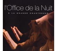 La Grande Chartreuse - L'Office de la Nuit A la Grand