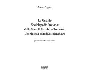 La grande Enciclopedia Italiana: dalla Società Savoldi a Treccani. Una vicenda editoriale e famigliare