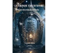 La Grande Esclafafure: et les Secrets de Nébula Tome 2