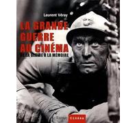 La grande guerre au cinéma: De la gloire à la mémoire