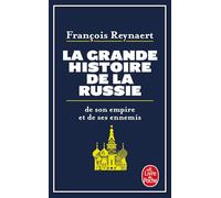 La Grande Histoire de la Russie: de son empire et de ses ennemis