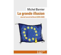 La grande illusion: Journal secret du Brexit (2016-2020)