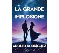 La Grande Implosione: una storia di mistero, avventura e amore