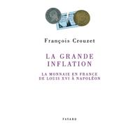 La Grande inflation: La monnaie en France de Louis XVI à Napoléon