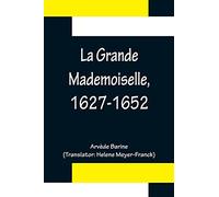 La Grande Mademoiselle, 1627-1652