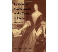 La Grande Mademoiselle at the Court of France