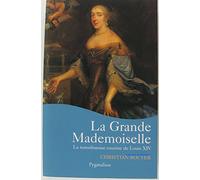 La Grande Mademoiselle: LA TUMULTUEUSE COUSINE DE LOUIS XIV