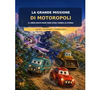 La grande missione di Motoropoli: Il libro-gioco dove ogni sfida cambia la storia
