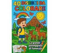 La Grande Passeggiata di Tommaso: Avventure in montagna da colorare - Libro per bambini dai 3 ai 7 anni con animali, paesaggi e momenti divertenti