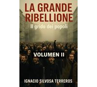 LA GRANDE RIBELLIONE: Il grido dei popoli - Volume II