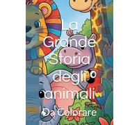La Grande Storia degli animali: da colorare