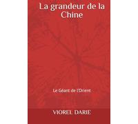 La grandeur de la Chine: Le Géant de l’Orient (Mémoires - Version française)