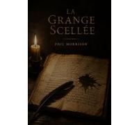 LA GRANGE SCELLÉE: « Je laisse ce parchemin, s’il reste un fils d’Adam capable d’échapper à cette peste et de continuer l’œuvre commencée. » - Frère John Clyn, Annales de Kilkenny, 1349