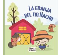 La Granja del Tío Nacho: A Bilingual Farm Animal Picture Book in Spanish: Learn Animal Names and Sounds in Spanish with Tío Nacho - Inspired by the Song from Michuchutren