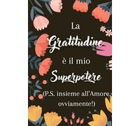 La Gratitudine è il Mio Superpotere - Nero: Diario della Gratitudine al Femminile