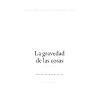 La gravedad de las cosas: Escritos sobre arquitectura, traducción y oficio