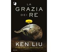 La grazia dei re. Dinastia del dente di leone