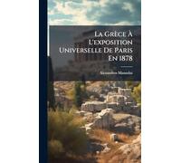 La Grèce À L'exposition Universelle De Paris En 1878
