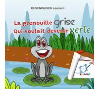 La grenouille grise qui voulait devenir verte (NMI EDUCATION - JEUNESSE)