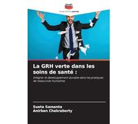 La GRH verte dans les soins de santé: Intégrer le développement durable dans les pratiques de ressources humaines