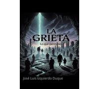 La grieta 2: Lo que permanece (Universo La grieta)