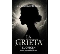 La Grieta: El Origen (Universo La grieta)