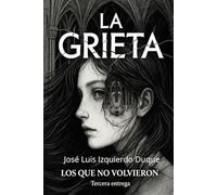 La Grieta: Los que no volvieron: 3 (Universo La grieta)