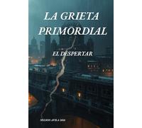LA GRIETA PRIMORDIAL: EL DESPERTAR