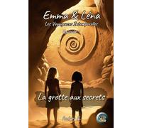 La grotte aux secrets: Emma et Léna, Les Voyageuses Intemporelles (Emma & Léna, Les Voyageuses Intemporelles)
