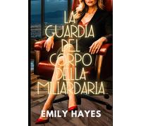 La Guardia del Corpo della Miliardaria: Una romance saffica Ice Queen, intensa e bollente (Phoenix Ridge Billionarie)