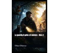 La guardia,il gatto e il mistero libro 2: Quello che vive alla luce