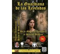 LA GUARDIANA DE LAS LEYENDAS: De la Magia de Cantabria al Hilo del Destino