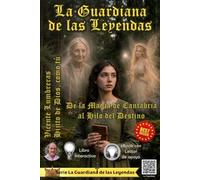 LA GUARDIANA DE LAS LEYENDAS: De la Magia de Cantabria al Hilo del Destino