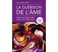 La guérison de l'âme - Pour un esprit libre dans un corps sain