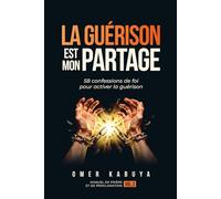 LA GUÉRISON EST MON PARTAGE (Manuel de prière et de proclamation)