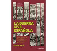La guerra civil española : de la Segunda República a la dictadura de Franco