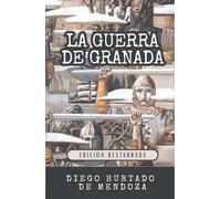 LA GUERRA DE GRANADA: La rebelión de los moriscos de las Alpujarras bajo Felipe II (Crónicas de la Conquista de América)