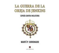 LA GUERRA DE LA OREJA DE JENKINS: ESPAÑA CONTRA INGLATERRA