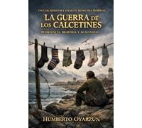 LA GUERRA DE LOS CALCETINES: RESISTENCIA,MEMORIA HUMANIDAD