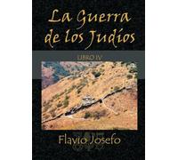La Guerra de los Judíos - Libro IV