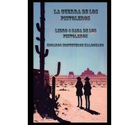 LA GUERRA DE LOS PISTOLEROS: Libro 4 Saga de los Pistoleros