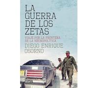 La guerra de los zetas: Viaje por la frontera de la necropolítica (Crónica y Periodismo)