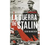 La guerra de Stalin: Una nueva historia de la Segunda Guerra Mundial