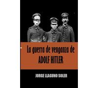 LA GUERRA DE VENGANZA DE ADOLF HITLER